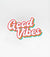 Good Vibes Sticker - Titan